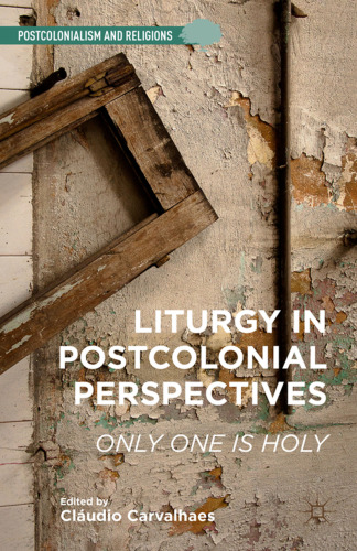 Liturgy in Postcolonial Perspectives: Only One is Holy