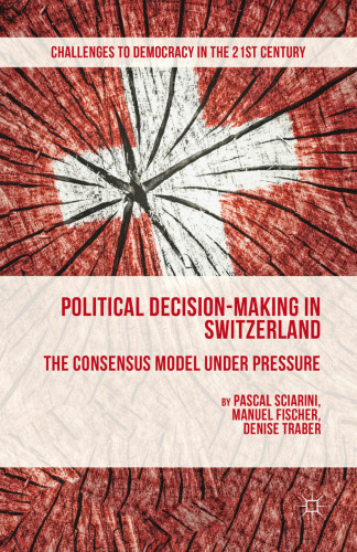 Political Decision-Making in Switzerland: The Consensus Model under Pressure