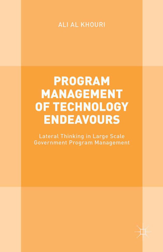 Program Management of Technology Endeavours: Lateral Thinking in Large Scale Government Program Management