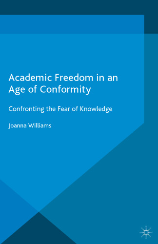 Academic Freedom in an Age of Conformity: Confronting the Fear of Knowledge