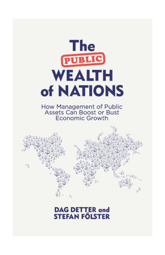 The Public Wealth of Nations: How Management of Public Assets Can Boost or Bust Economic Growth