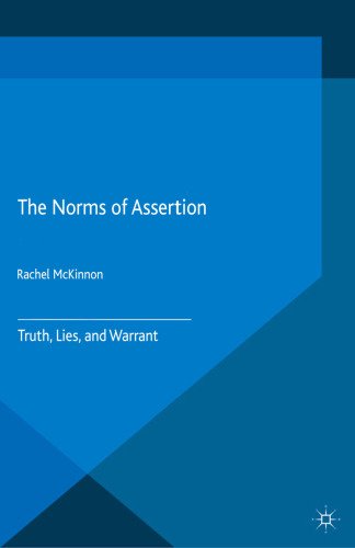 The Norms of Assertion: Truth, Lies, and Warrant