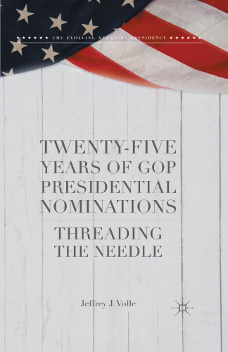 Twenty-Five Years of GOP Presidential Nominations: Threading the Needle