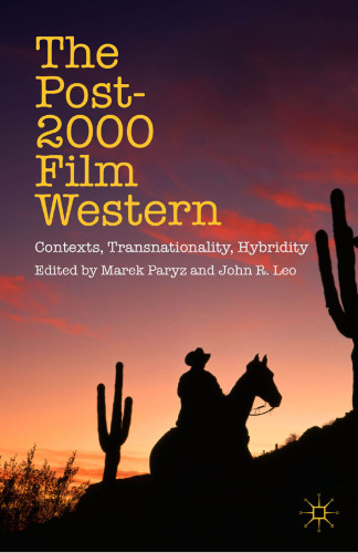 The Post-2000 Film Western: Contexts, Transnationality, Hybridity