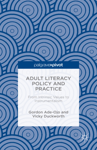 Adult Literacy Policy and Practice: From Intrinsic Values to Instrumentalism