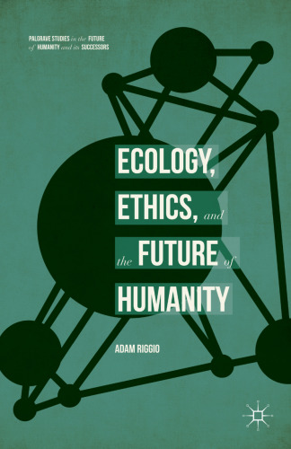Ecology, Ethics, and the Future of Humanity