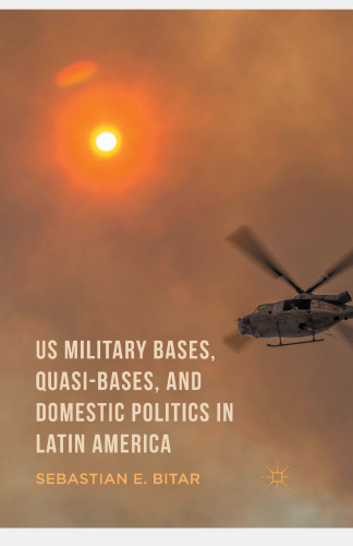 US Military Bases, Quasi-bases, and Domestic Politics in Latin America