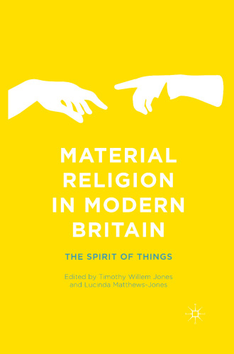 Material Religion in Modern Britain: The Spirit of Things