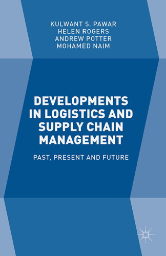 Developments in Logistics and Supply Chain Management: Past, Present and Future