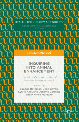 Inquiring into Animal Enhancement: Model or Countermodel of Human Enhancement?