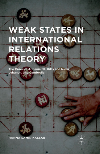 Weak States in International Relations Theory: The Cases of Armenia, St. Kitts and Nevis, Lebanon, and Cambodia