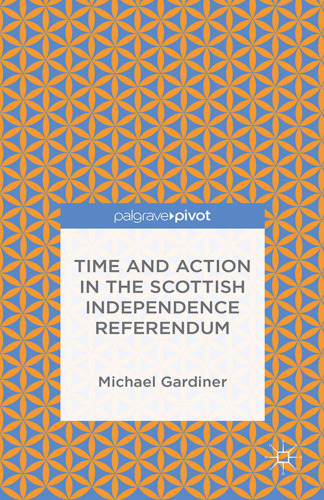 Time and Action in the Scottish Independence Referendum