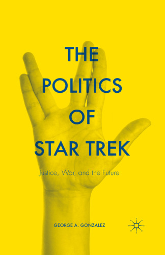 The Politics of Star Trek: Justice, War, and the Future