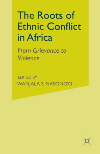 The Roots of Ethnic Conflict in Africa: From Grievance to Violence