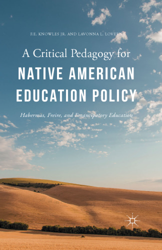 A Critical Pedagogy for Native American Education Policy: Habermas, Freire, and Emancipatory Education