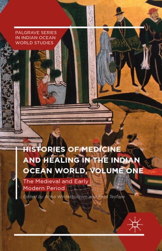 Histories of Medicine and Healing in the Indian Ocean World: The Medieval and Early Modern Period