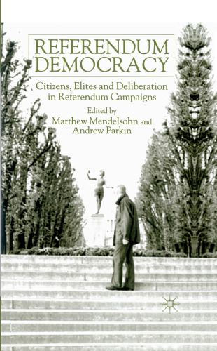 Referendum Democracy: Citizens, Elites and Deliberation in Referendum Campaigns