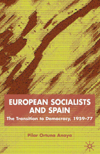 European Socialists and Spain: The Transition to Democracy, 1959–77