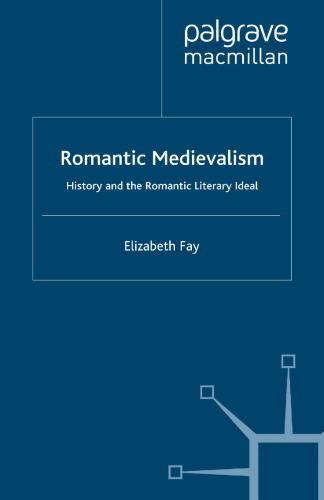 Romantic Medievalism: History and the Romantic Literary Ideal