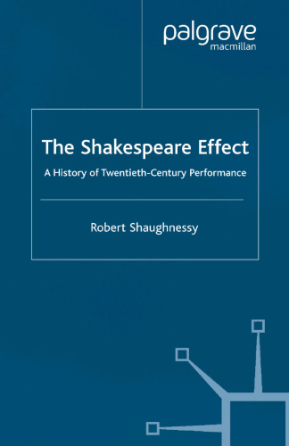 The Shakespeare Effect: A History of Twentieth-Century Performance