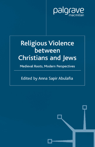 Religious Violence between Christians and Jews: Medieval Roots, Modern Perspectives