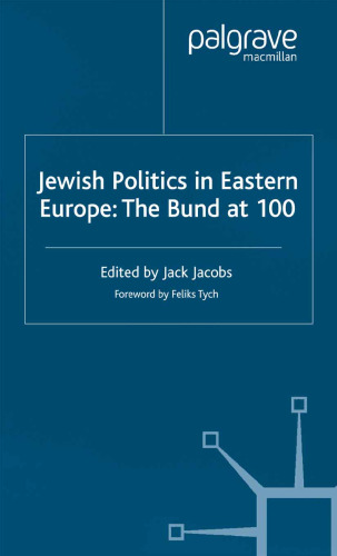 Jewish Politics in Eastern Europe: The Bund at 100: The Bund at 100