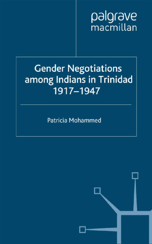 Gender Negotiations among Indians in Trinidad 1917–1947