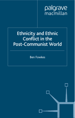 Ethnicity and Ethnic Conflict in the Post-Communist World