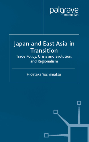 Japan and East Asia in Transition: Trade Policy, Crisis and Evolution, and Regionalism