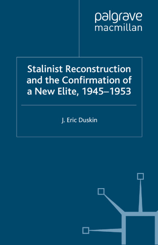 Stalinist Reconstruction and the Confirmation of a New Elite, 1945–1953