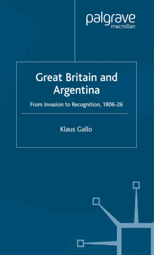 Great Britain and Argentina: From Invasion to Recognition, 1806–26