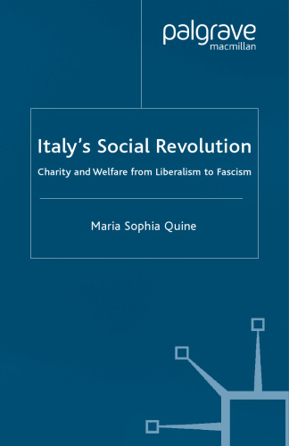 Italy’s Social Revolution: Charity and Welfare from Liberalism to Fascism