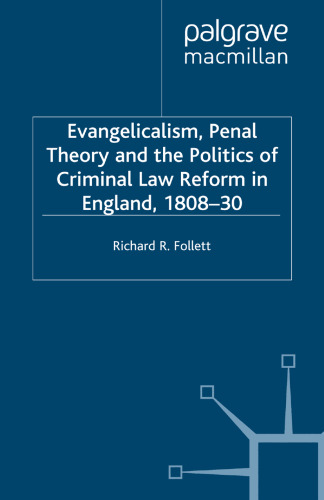 Evangelicalism, Penal Theory and the Politics of Criminal Law Reform in England, 1808–30