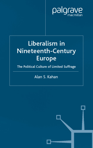 Liberalism in Nineteenth-Century Europe: The Political Culture of Limited Suffrage