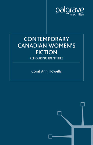 Contemporary Canadian Women’s Fiction: Refiguring Identities