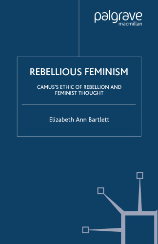 Rebellious Feminism: Camus’s Ethic of Rebellion and Feminist Thought