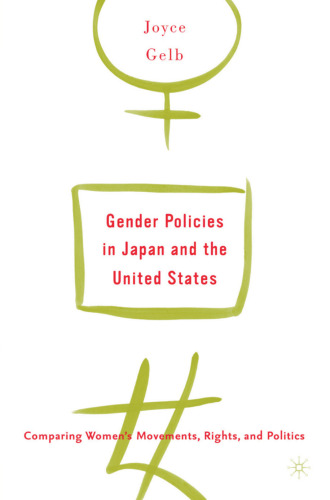 Gender Policies in Japan and the United States: Comparing Women’s Movements, Rights and Politics