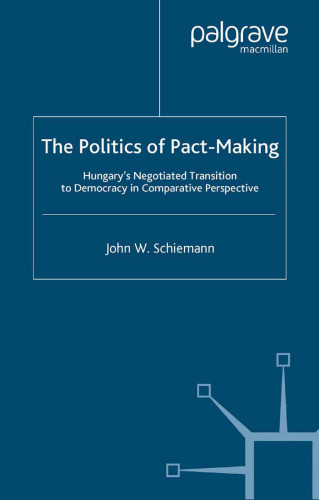 The Politics of Pact-Making: Hungary’s Negotiated Transition to Democracy in Comparative Perspective