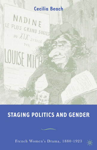 Staging Politics and Gender: French Women’s Drama, 1880–1923