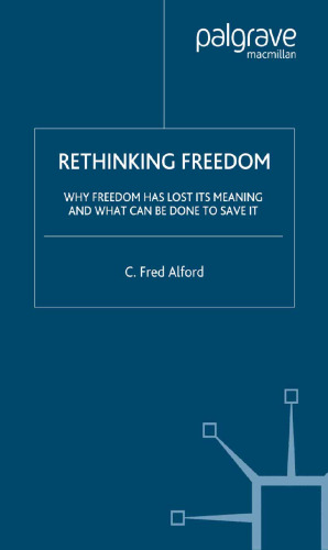 Rethinking Freedom: Why Freedom Has Lost Its Meaning and What Can Be Done to Save It
