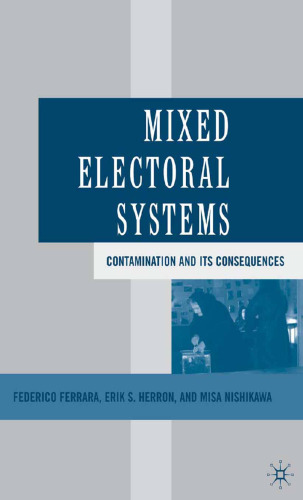 Mixed Electoral Systems: Contamination and Its Consequences