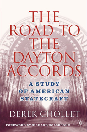 The Road to the Dayton Accords: A Study of American Statecraft