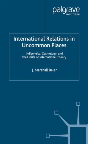International Relations in Uncommon Places: Indigeneity, Cosmology, and the Limits of International Theory
