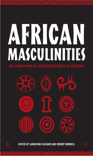 African Masculinities: Men in Africa from the Late Nineteenth Century to the Present