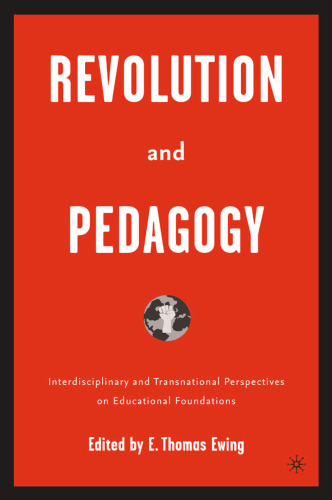 Revolution and Pedagogy: Interdisciplinary and Transnational Perspectives on Educational Foundations