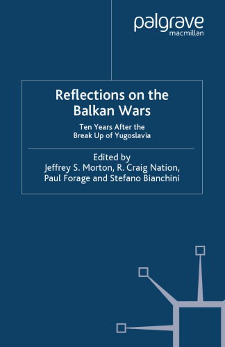 Reflections on the Balkan Wars: Ten Years After the Break Up of Yugoslavia