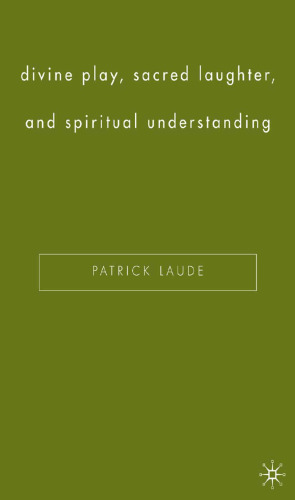 Divine Play, Sacred Laughter, and Spiritual Understanding