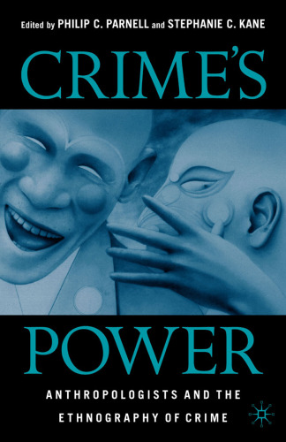 Crime’s Power: Anthropologists and the Ethnography of Crime