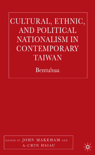 Cultural, Ethnic, and Political Nationalism in Contemporary Taiwan: Bentuhua