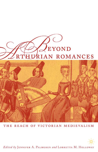 Beyond Arthurian Romances: The Reach of Victorian Medievalism